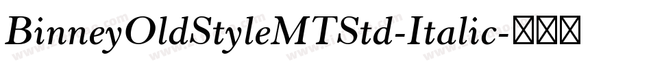 BinneyOldStyleMTStd-Italic字体转换