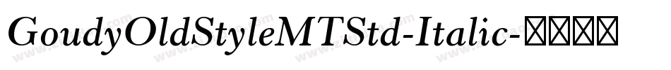 GoudyOldStyleMTStd-Italic字体转换