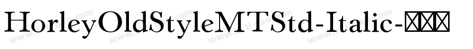 HorleyOldStyleMTStd-Italic字体转换