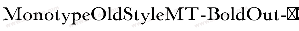 MonotypeOldStyleMT-BoldOut字体转换