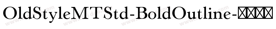 OldStyleMTStd-BoldOutline字体转换