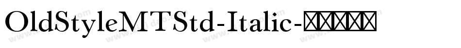 OldStyleMTStd-Italic字体转换