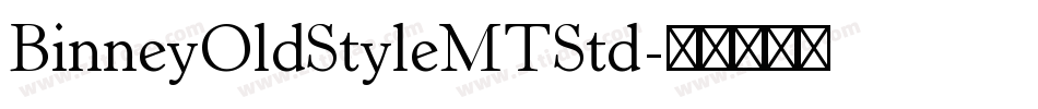 BinneyOldStyleMTStd字体转换