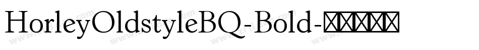 HorleyOldstyleBQ-Bold字体转换