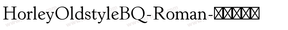 HorleyOldstyleBQ-Roman字体转换