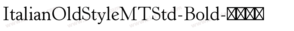 ItalianOldStyleMTStd-Bold字体转换