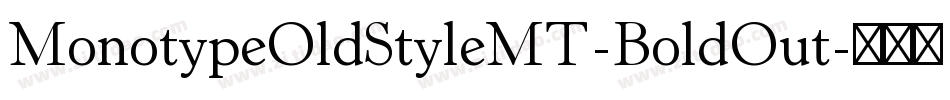 MonotypeOldStyleMT-BoldOut字体转换