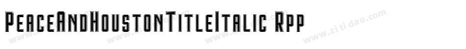 PeaceAndHoustonTitleItalic-RppaV字体转换