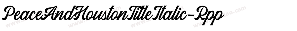 PeaceAndHoustonTitleItalic-RppaV字体转换