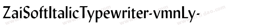 ZaiSoftItalicTypewriter-vmnLy字体转换