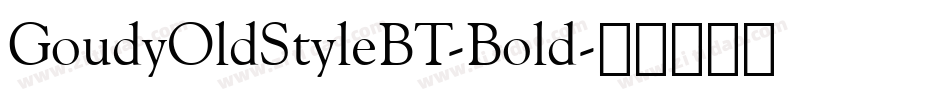 GoudyOldStyleBT-Bold字体转换