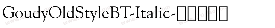 GoudyOldStyleBT-Italic字体转换