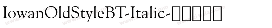 IowanOldStyleBT-Italic字体转换