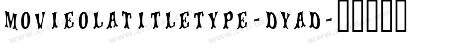 MovieolaTitletype-DYaD字体转换