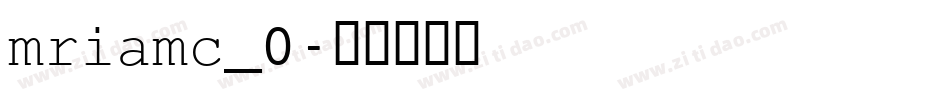 mriamc_0字体转换