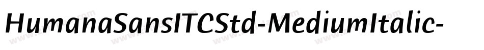 HumanaSansITCStd-MediumItalic字体转换