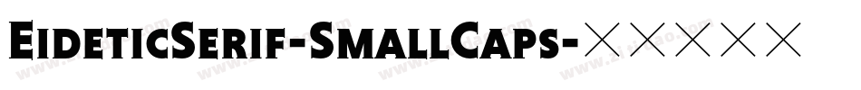 EideticSerif-SmallCaps字体转换