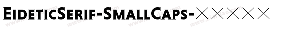 EideticSerif-SmallCaps字体转换