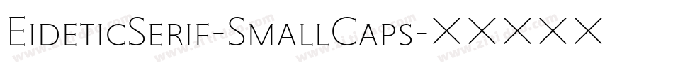 EideticSerif-SmallCaps字体转换