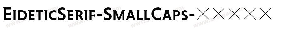 EideticSerif-SmallCaps字体转换