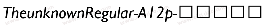 TheunknownRegular-A12p字体转换