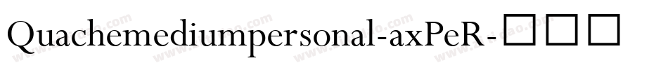 Quachemediumpersonal-axPeR字体转换