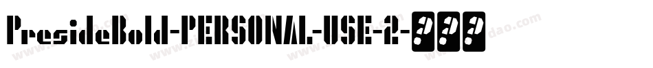 PresideBold-PERSONAL-USE-2字体转换