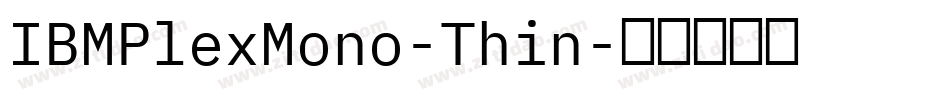 IBMPlexMono-Thin字体转换