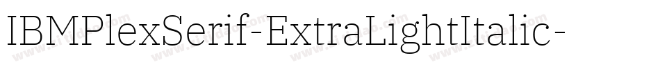 IBMPlexSerif-ExtraLightItalic字体转换