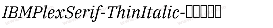 IBMPlexSerif-ThinItalic字体转换
