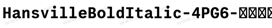 HansvilleBoldItalic-4PG6字体转换