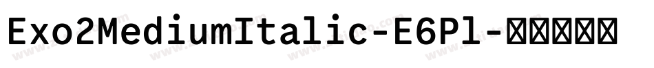 Exo2MediumItalic-E6Pl字体转换