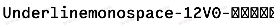 Underlinemonospace-12V0字体转换