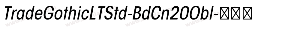 TradeGothicLTStd-BdCn20Obl字体转换