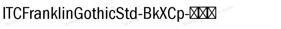 ITCFranklinGothicStd-BkXCp字体转换