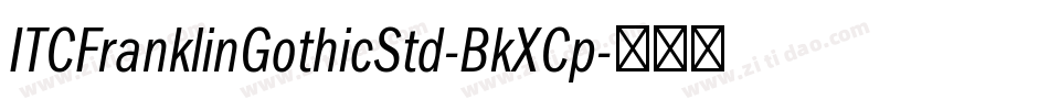 ITCFranklinGothicStd-BkXCp字体转换