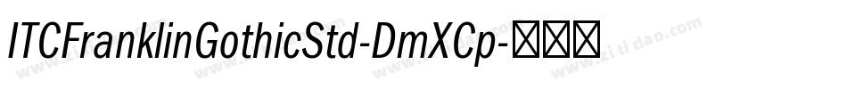 ITCFranklinGothicStd-DmXCp字体转换