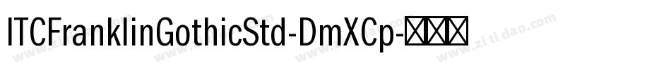 ITCFranklinGothicStd-DmXCp字体转换