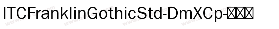 ITCFranklinGothicStd-DmXCp字体转换