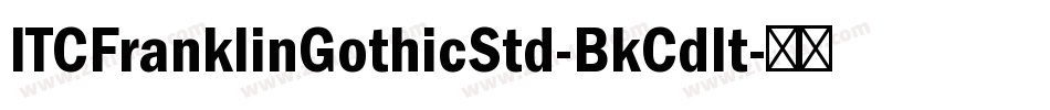 ITCFranklinGothicStd-BkCdIt字体转换