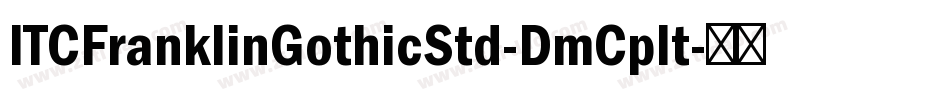 ITCFranklinGothicStd-DmCpIt字体转换