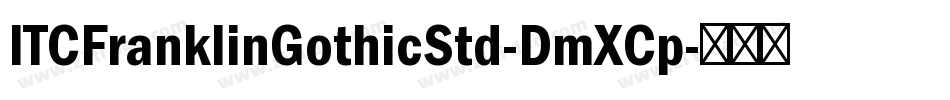 ITCFranklinGothicStd-DmXCp字体转换