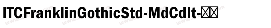 ITCFranklinGothicStd-MdCdIt字体转换