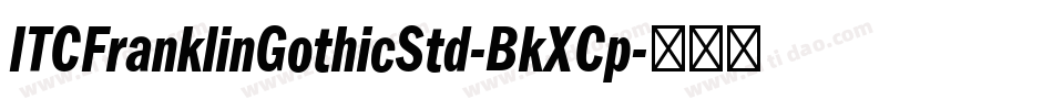ITCFranklinGothicStd-BkXCp字体转换