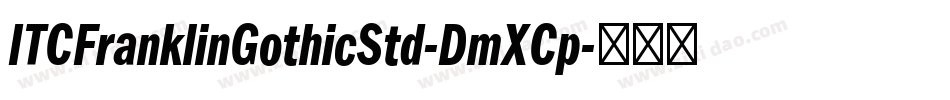 ITCFranklinGothicStd-DmXCp字体转换