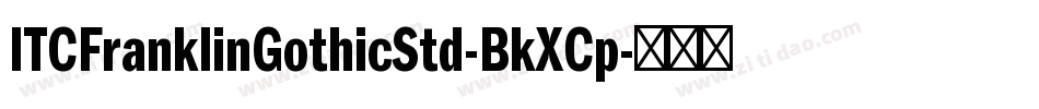 ITCFranklinGothicStd-BkXCp字体转换