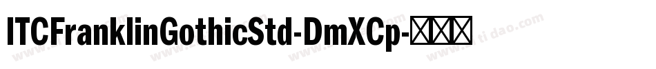 ITCFranklinGothicStd-DmXCp字体转换