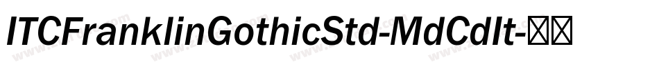 ITCFranklinGothicStd-MdCdIt字体转换