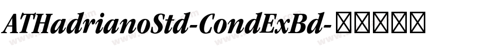 ATHadrianoStd-CondExBd字体转换