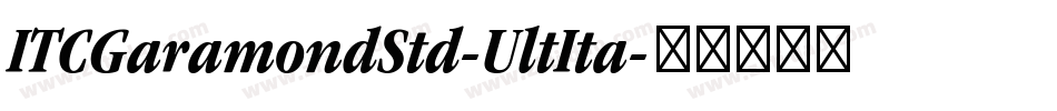 ITCGaramondStd-UltIta字体转换